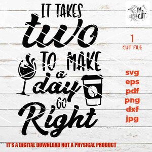 eps Wine Svg cut file dxf jpg transfer Ironic Saying Svg Wine and coffee Quote Svg pdf png high resolution it takes two cut file