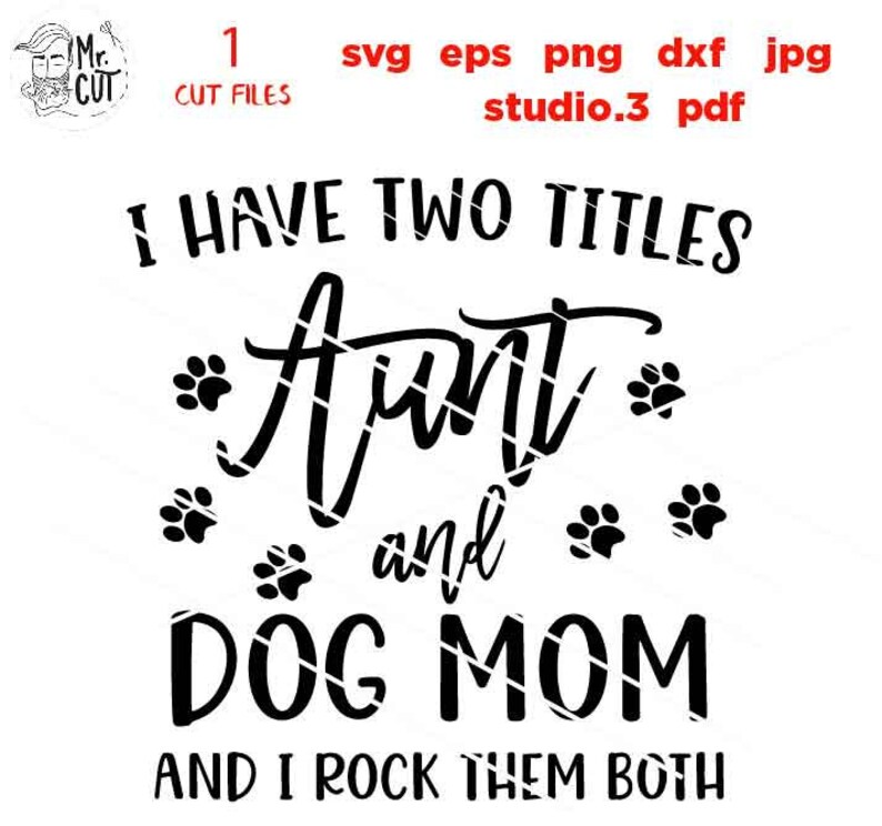 Download Aunt & Dog Mom SVG I Have Two Titles Aunt and Dog Mom and ...