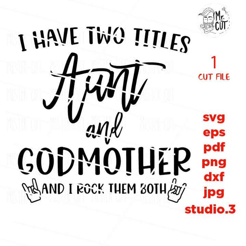 Download Clip Art Art Collectibles Aunt Godmother Svg I Have Two Titles Aunt And Godmother Eps Png Mirrored Jpeg Godmother Svg Aunt Svg Printable Png Eps Svg Dxf