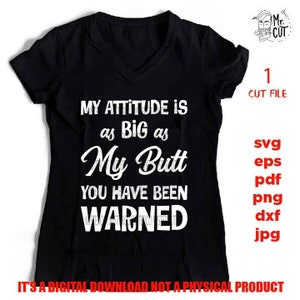 Attitude As Big As My Butt svg, dxf, jpg achteruit, gesneden bestand, Snarky Mom svg, grappige SVG-bestanden, grappig shirt svg, sarcasme svg, Cutting-bestanden