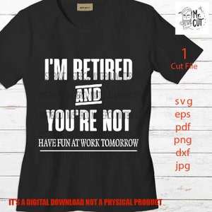 I'm Retired You're Not Have Fun at Work Tomorrow SVG - Etsy