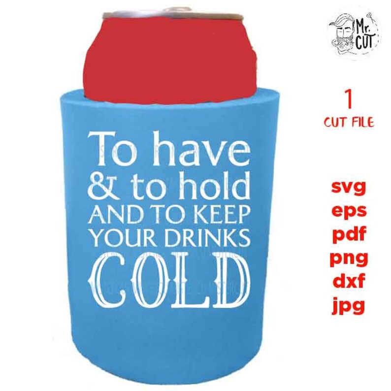 Download Art Collectibles Clip Art To Have And To Hold Svg Can Cooler Svg To Keep Your Drink Cold Svg Drink Sleeve Svg Wedding Can Cooler Sign Jpg Mirrored Png