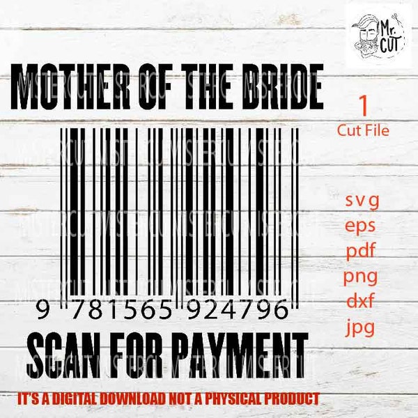 Mother of the Bride scan for payment svg file, DIY Bridal Party Shirt, Wedding svg file, Wedding silhouette file, SVG Die Cut file