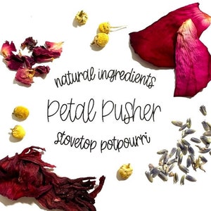 May include: A white background with dried flower petals and buds. The text "natural ingredients Petal Pusher stovetop potpourri" is written in black cursive.