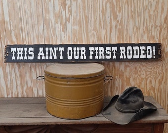 This Ain't Our First Rodeo/Rustic/Wood/Sign/Western/Décor/Ranch/Cowboys/Cowgirls