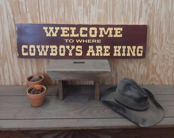 Welcome to where Cowboys Are King/Rustic Carved Wood Sign/Western décor/Bunk House/Cowboys/Cowgirls/Home Décor/Rodeo/Ranch/Man Cave/Barn