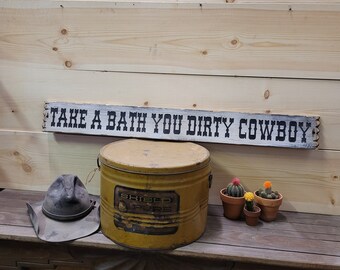 Take A Bath You Dirty Cowboy/Wood/Sign/Western/Cowboy Sign/Cowgirl/Bathroom/Lodge/décor/Ranch/Kid's Room/Bunk House/Home