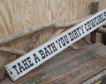 Take A Bath You Dirty Cowgirls/Wood/Sign/Western/Cowboy Sign/Cowgirl/Bathroom/Lodge/décor/Ranch/Kid's Room/Bunk House/Home