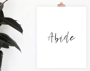 Abide Print, Digital Download, Scripture Wall Art, Printable Wall Art, Hymn Art, Framable Art, Black and White Print, Lettered Print