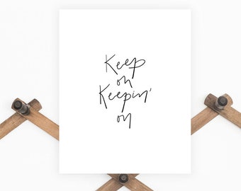 Keep On Keepin' On Print, Digital Download, Inspirational Print, Wall Decor, Printable Wall Art, Office Decor, Office Wall Art, Lettered Art