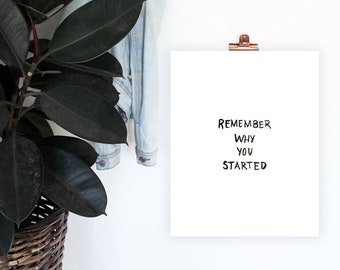 Remember Why You Started Print, Digital Download, Home Decor, Printable Wall Art, Motivational Decor, Friends Gift, Office Decor