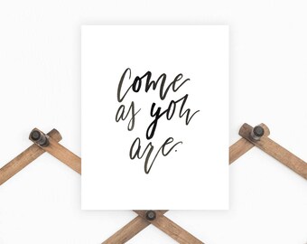 Come As You Are Print feat. Brush Lettering, Digital Download, Simple Decor, Printable Wall Art, Scripture Wall Art, Black and White Decor