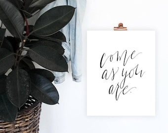 Come As You Are Print feat. Modern Calligraphy, Digital Download, Simple Decor, Printable Wall Art, Housewarming Gift, Minimalist Home Decor