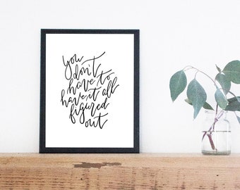 You Don't Have To Have It All Figured Out Print, Digital Download, Minimalist Print, Office Decor, Minimalist Wall Art, Simple Home Decor