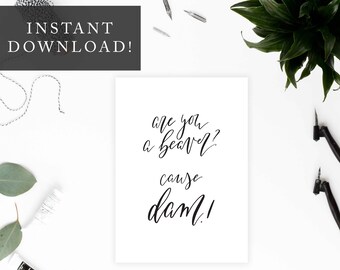 Are You A Beaver? Cause Dam! Printable 5x7 Card, Anniversary/Valentines Day Card, Card for Him/Her, Gift for Him/Her, Funny Card, Digital