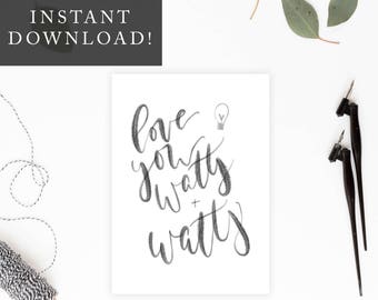 Love You Watts and Watts Printable 5x7 Card, Valentines Day, Funny Pun Card, Anniversary Card, Card for Him/Her, Funny Card, Digital Card