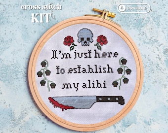 I'm Just Here to Establish My Alibi cross stitch kit, funny true crime pattern