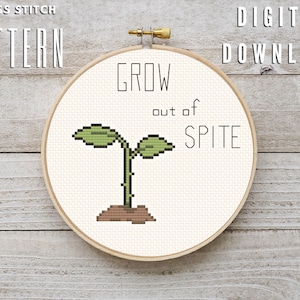 Grow Out of Spite, cross stitch pattern, digital download, funny, subversive, beginner cross stitch