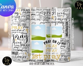 Christian Tumbler Wrap: Just Pray Photo Frame Template (Canva EDIT, PNG)