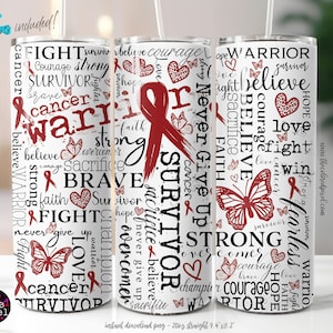 May include: A white tumbler with a red ribbon and butterfly design. The tumbler is covered in words related to cancer awareness, such as "fight", "believe", "warrior", "survivor", "hope", "love", and "courage".
