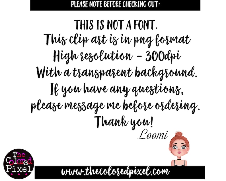 May include: Text overlay on a white background with a cartoon illustration of a woman with red hair and a black choker. The text reads: "PLEASE NOTE BEFORE CHECKING OUT: THIS IS NOT A FONT. This clip art is in png format High resolution - 300dpi With a transparent background. If you have any questions, please message me before ordering. Thank you! Loomi www.thecoloredpixel.com"