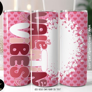 Valentine Vibes Tumbler Wrap png, Rosa und Rot, Valentinstag Becher wickeln 20 Unzen Skinny Gerade, fügen Sie Ihren eigenen Namen png