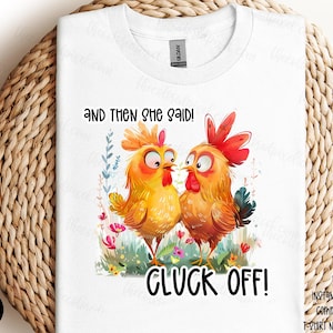 Und dann sagte sie Cluck Off Huhn Clipart Png, lustiges Huhn, wunderliche Hühner Png, sofortiger Download, klatschende Hühner
