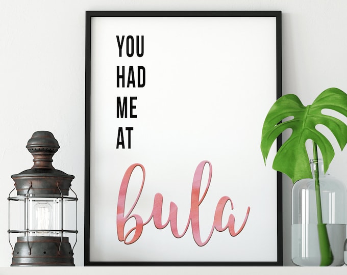 Fiji You Had Me At Bula (Hello) Digital Print