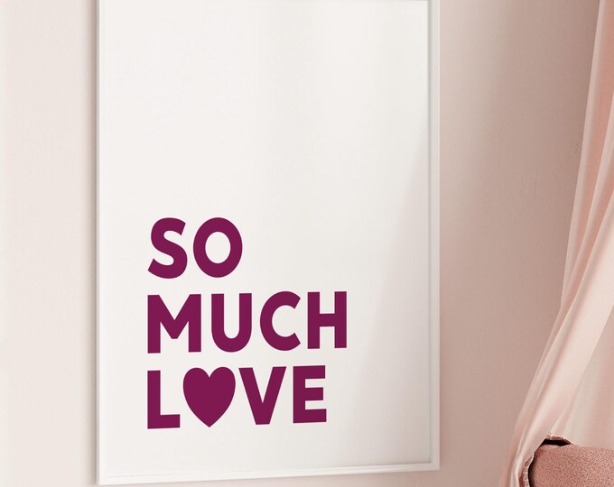 So Much Love Quote Digital Print