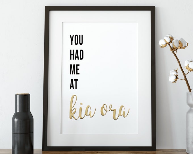 Digital New Zealand You Had Me At Kia Ora (Hello) Print