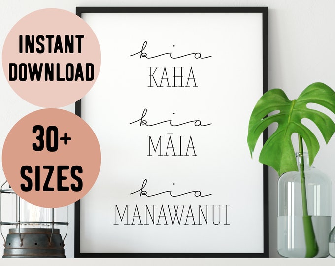 New Zealand Maori Kia Kaha, Kia Māia, Kia Manawanui (Be Strong, Be Brave, Be Steadfast) Single Digital Print