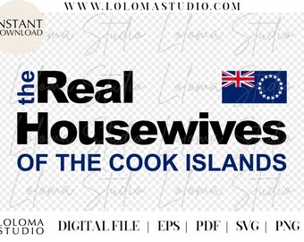 Real Housewives of Cook Islands SVG Design - cricut design, SVG files for cricut, png, eps, pdf, cook islands svg, parody svg, funny