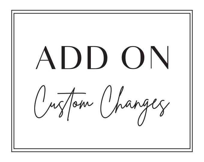 Add On - Custom Changes Fee with any Purchase