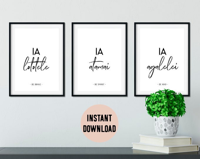 Digital Samoa Ia lototele, Ia Atamai, Ia Agalelei (Be Brave, Be Smart, Be Kind) Set of 3
