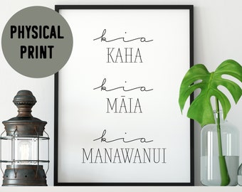 New Zealand Maori Kia Kaha, Kia Māia, Kia Manawanui (Be Strong, Be Brave, Be Steadfast) Single Physical Print