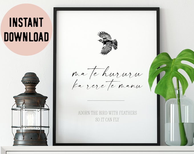 Aotearoa Maori Proverb Ma Te Hururu Ka Rere Te Manu (Adorn The Bird With Feathers So It Can Fly) Digital Print - New Zealand - Te Reo Maori