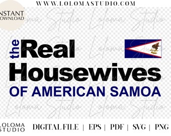 Real Housewives of American Samoa SVG Design - cricut design, SVG files for cricut, png, eps, pdf, american samoa svg, parody svg, funny