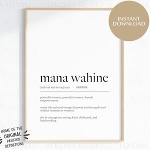 May include: A black and white printable wall art print with the Hawaiian word "mana wahine" defined as "powerful woman, powerful women, female empowerment". The definition also explains the meaning of the words "mana" and "wahine".