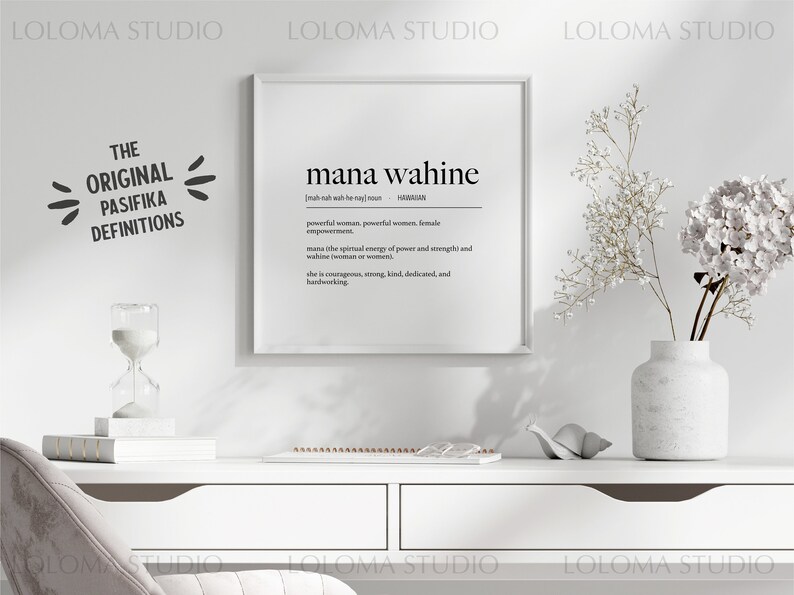 May include: A black and white printable wall art print with the definition of the word "mana wahine" in Hawaiian. The definition is "powerful woman, powerful women, female empowerment. Mana is the spiritual energy of power and strength and wahine woman or women. She is courageous, strong, kind, dedicated, and hardworking."