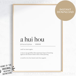 May include: A printable wall art print with a white background and black text. The print features the Hawaiian phrase "a hui hou" which means "until we meet again". The print is framed in a light wood frame.