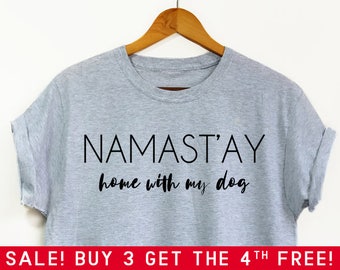 Namastay Home With My Dog Shirt - Namaste home with my dog, Namaste shirt, Dog shirt, Dog Mom shirt, Fur Mama, Dog lover shirt, Yoga shirt