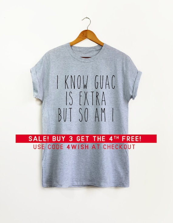 I Know Guac Is Extra But So Am I Guac Shirt Guacamole | Etsy