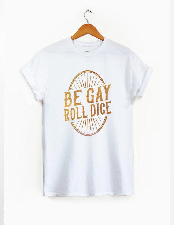 Be Gay Roll Dice Unisex Shirt Dnd Shirt 
