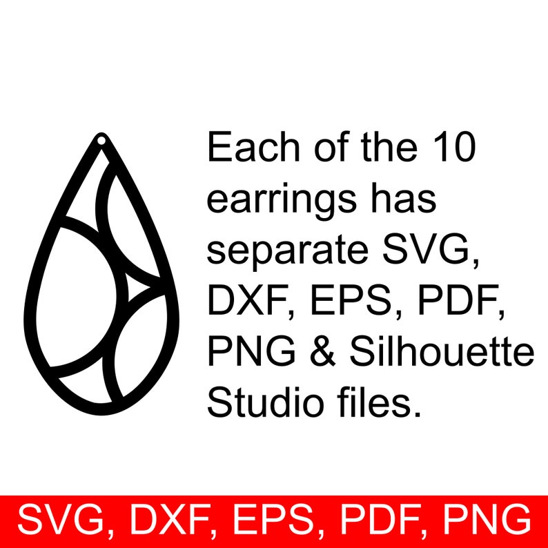 May include: A black and white illustration of a teardrop-shaped earring with a geometric design. The text "Each of the 10 earrings has separate SVG, DXF, EPS, PDF, PNG & Silhouette Studio files." is below the earring. The text "SVG, DXF, EPS, PDF, PNG" is at the bottom of the image.