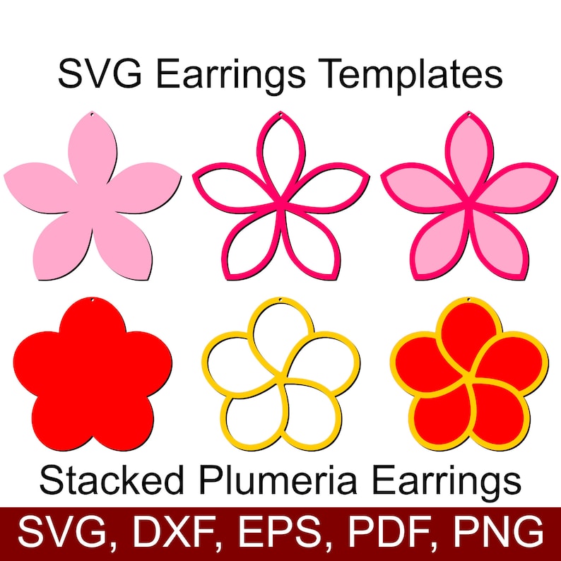 May include: Six SVG earring templates featuring a stacked plumeria flower design. The top row shows three pink flowers with white outlines. The bottom row shows three red flowers with yellow outlines. The text "SVG Earrings Templates" and "Stacked Plumeria Earrings" are at the top and bottom of the image, respectively. The text "SVG, DXF, EPS, PDF, PNG" is at the bottom of the image.
