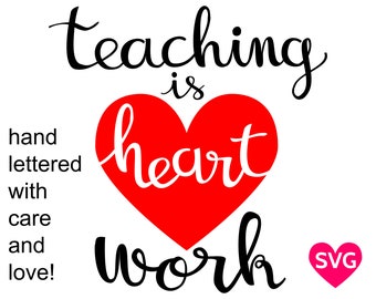 Teaching is Heart Work SVG File for Teachers, printable clipart and cut files to make gifts for teachers