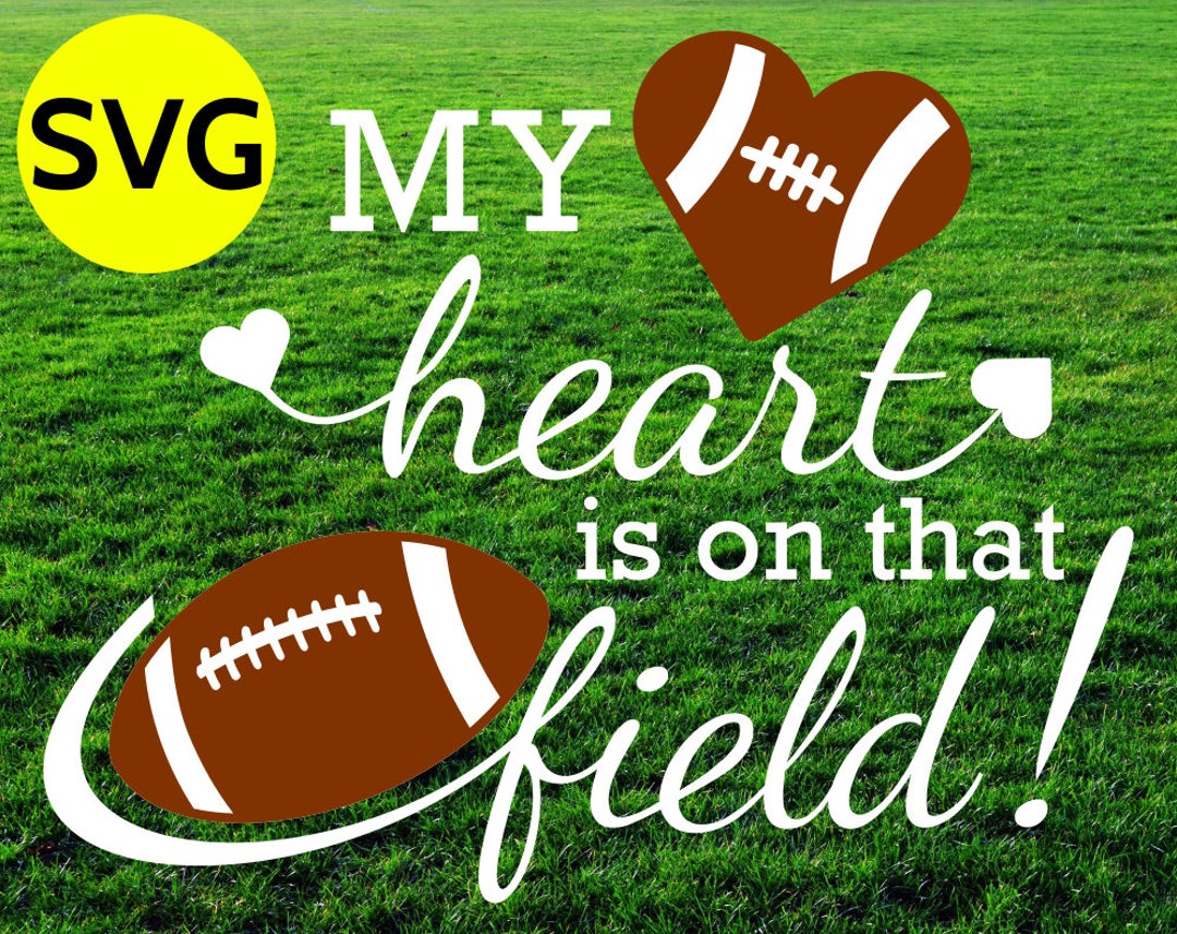 My Heart is on That Field Football SVG Design to Print or Cut SVG