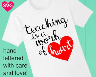 Teaching is a Work of Heart SVG File for Teachers, SVG cut files and printable clipart, Gifts ideas for teachers