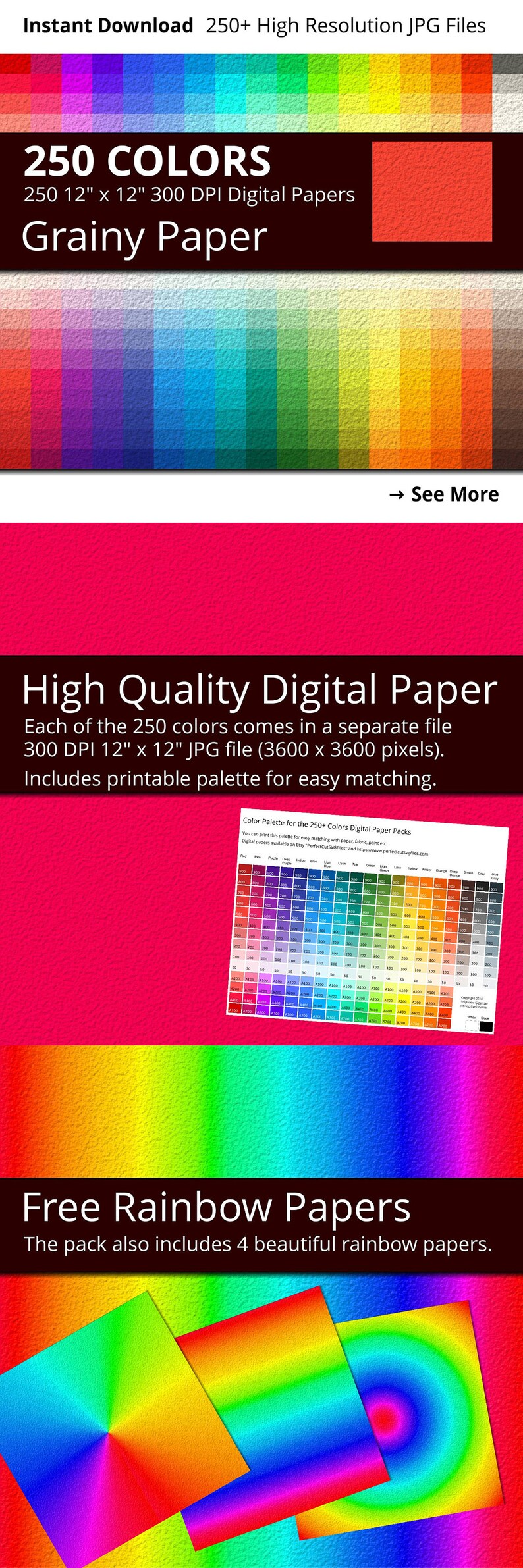 May include: A digital paper pack with 250 different colors, each in a separate 12x12 inch, 300 DPI JPG file. The pack also includes 4 rainbow gradient papers. A color palette is included for easy matching.
