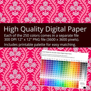 May include: A digital paper pack with 250 colors of medieval flower patterns in a rainbow gradient. Each color comes in a separate 12-inch by 12-inch 300 DPI PNG file. The pack also includes 4 free rainbow papers.